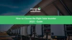 How to Choose the Right Solar Inverter in 2025: A Complete Guide for Maximum Efficiency