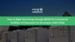 How to Right-Size Energy Storage (BESS) for Commercial Facilities: A Framework for Developers 2025/2026