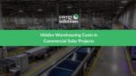 Hidden Warehousing Costs in Commercial Solar Projects | ESAS