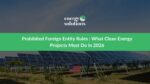 Prohibited Foreign Entity Rules and MACR: What Clean Energy Projects Must Understand for 2026